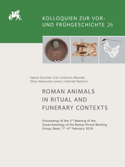 Titelbild für Roman Animals in ritual and funerary contexts: Proceedings of the 2nd Meeting of the Zooarchaeology of the Roman Period Working Group, Basel, 1st-4th February, 2018