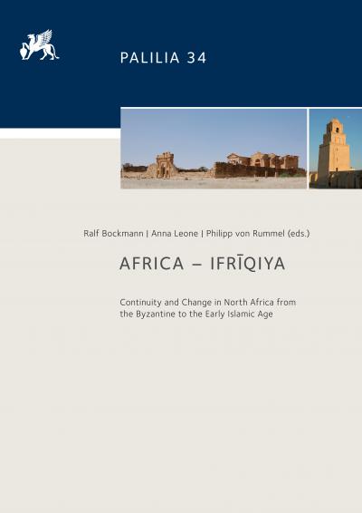 Titelbild für Africa – Ifrīqiya: Continuity and Change in North Africa from the Byzantine to the Early Islamic Age. Papers of a Conference held in Rome, Museo Nazionale Romano – Terme di Diocleziano, 28 February – 2 March 2013