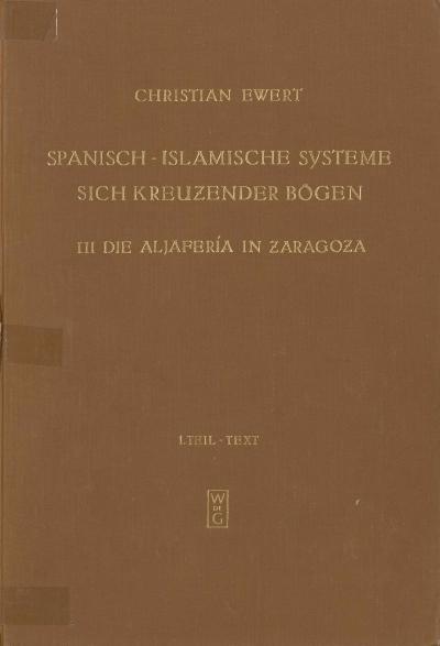 Titelbild für Spanisch-islamische Systeme sich kreuzender Bögen III: Die Aljafería in Zaragoza 