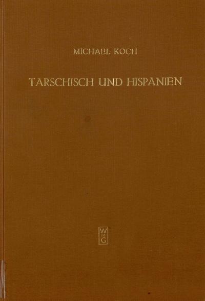 Titelbild für Tarschisch und Hispanien:  Historisch-geographische und namenkundliche Untersuchungen zur phönikischen Kolonisation der Iberischen Halbinsel 
