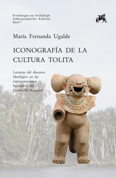 Titelbild für Iconografía de la cultura Tolita: Lecturas del discurso ideológico en las representaciones figurativas del Desarrollo Regional