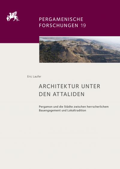 Titelbild für Architektur unter den Attaliden: Pergamon und die Städte zwischen herrscherlichem Bauengagement und Lokaltradition