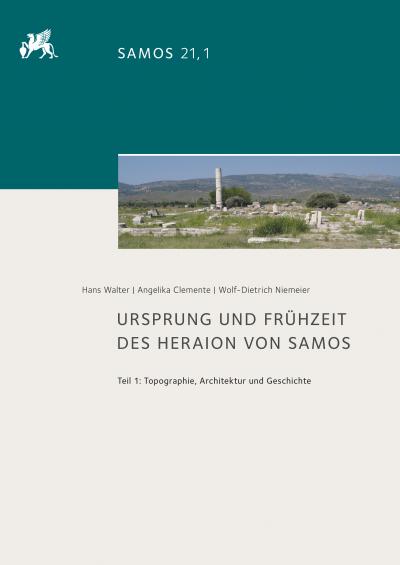 Titelbild für Ursprung und Frühzeit des Heraion von Samos: Teil 1: Topographie, Architektur und Geschichte