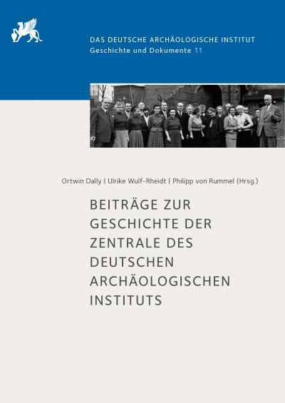 Titelbild für Beiträge zur Geschichte der Zentrale des Deutschen Archäologischen Instituts