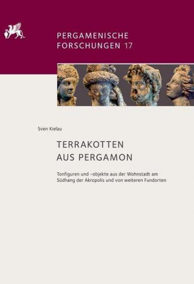 Titelbild für Terrakotten aus Pergamon: Tonfiguren und -objekte aus der Wohnstadt am Südhang der Akropolis und von weiteren Fundorten