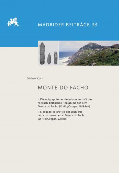 Titelbild für Monte do Facho 1: Die epigraphische Hinterlassenschaft des römisch-keltischen Heiligtums auf dem Monte do Facho (O Hío / Cangas - Galicien)